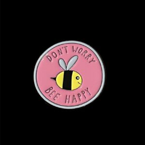 Don’t Worry Bee Happy Pin