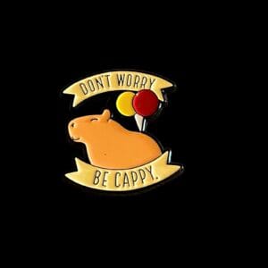 Don’t Worry Be Cappy Pin Capybara