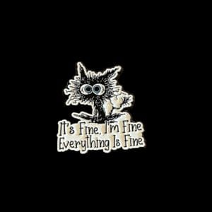 Everything is Fine Black Cat Pin