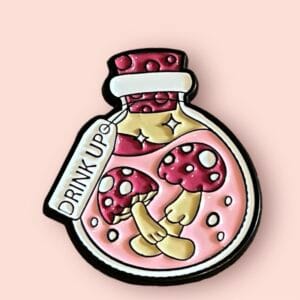 Drink Up Mushroom Pin