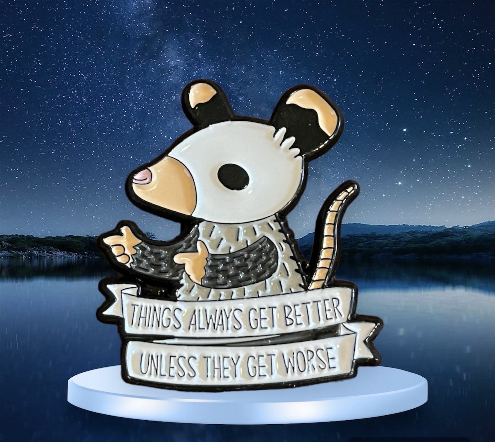 Possum Things Get Better Unless
They Get Worse Pin