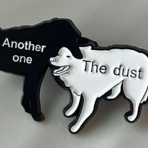 Another One Bites The Dust Dog Pin
