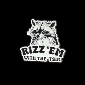 Rizz ‘Em with the ‘Tsim