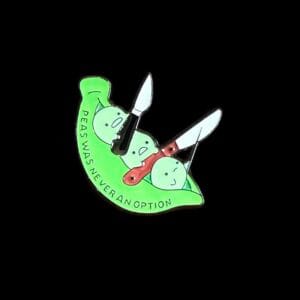 Peas Was Never an Option Pin